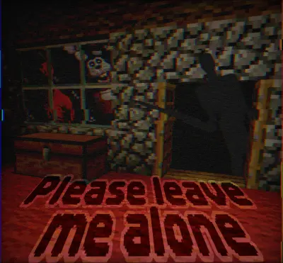 Please Leave Me Alone [Minecraft Horror Addon]